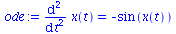 diff(diff(x(t), t), t) = `+`(`-`(sin(x(t))))
