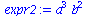 `:=`(expr2, `*`(`^`(a, 3), `*`(`^`(b, 2))))