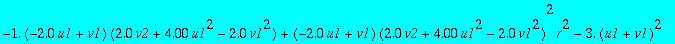 v2p := .5*(-6.00*v2-12.000*u1^2+6.00*v1^2+2.0*(-2.0*u1+v1)^2/(1.0-(2.0*v2+4.00*u1^2-2.0*v1^2)*r^2)+4.0*(u1+v1)^2-4.0*r^2*(u1+v1)^3+r^4*(u1+v1)^4)/r-1.333333333*u1*r*(-1.*(-2.0*u1+v1)*(2.0*v2+4.00*u1^2-...